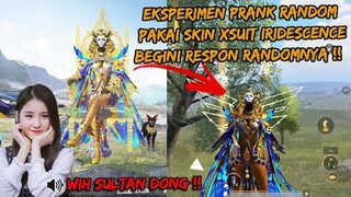 EKSPERIMEN PRANK RANDOM PAKAI SKIN XSUIT IRIDESCENCE ADA CEWEK CANTIK BEGINI RESPONNYA - PUBG MOBILE