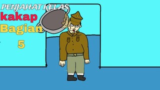 PENJAHAT KELAS KAKAP BAGIAN 5