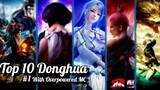 Top 10 3D Chinese Anime | Action, Romance |Must Watch| Best Donghua to Watch Overpowered MC