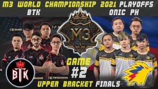 [TAGALOG] ONIC PH VS BTK GAME 2 | M3 WORLD CHAMPIONSHIP | UPPER BRACKET FINALS | MLBB