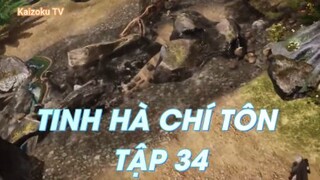 Tinh Hà Chí Tôn Tập 34