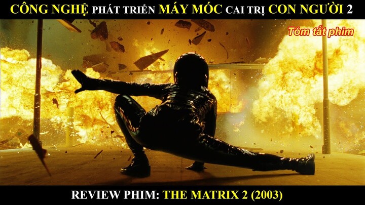 MÁY MÓC THỐNG TRỊ VÀ CUỘC NỔI DẬY CỦA CON NGƯỜI | REVIEW PHIM THE MATRIX 2 (2003) | BY MƯA