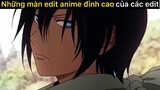 Những màn edit anime đỉnh cao#anime#edit#clip#tt#2