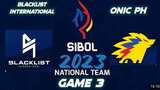 Blacklist International vs Onic PH Game 3 [Sibol 2023]QUALIFIEES