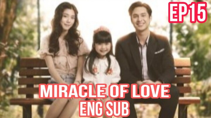 MIRACLE OF LOVE EPISODE 15 ENG SUB