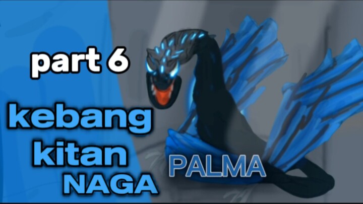 ATDN ruwet time part 6 kebangkitan naga palma