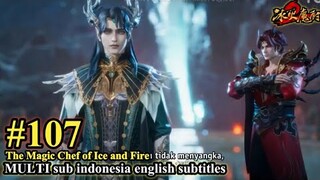 冰火魔厨 第107集- The Magic Chef of Ice and Fire -Bing Huo Mo Chu EP 107 -MULTI SUB Indo English subtitles