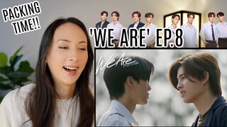 We Are คือเรารักกัน EP.8 REACTION | PondPhuwin WinnySatang AouBoom