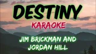 DESTINY - JIM BRICKMAN AND JORDAN HILL (KARAOKE VERSION)