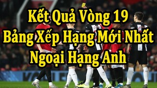 Kết Quả Ngoại Hạng Anh Vòng 19 - Bảng Xếp Hạng Mới Nhất