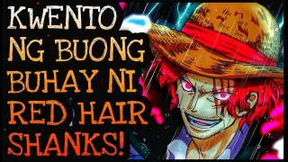 HISTORY NG BUHAY NI SHANKS! | One Piece Tagalog Analysis