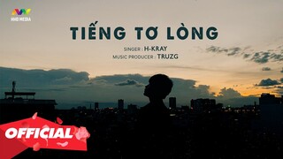 ♬ TIẾNG TƠ LÒNG - H-KRAY | OFFICIAL MUSIC VIDEO @HOA HỒNG DẠI MUSIC OFFICIAL