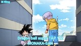 Dragon ball super TẬP 112-MONAKA-SAN