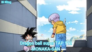 Dragon ball super TẬP 112-MONAKA-SAN