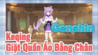 Keqing Giặt Quần Áo Bằng Chân