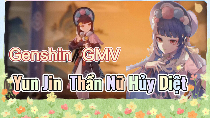 [Genshin, GMV] Yun Jin "Thần Nữ Hủy Diệt"