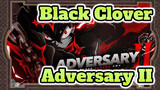 Black Clover|【AMV】 Adversary II[Japan Expo2021]