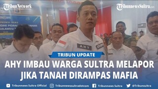 Menteri AHY Imbau Masyarakat Sulawesi Tenggara Lapor ke Kantor Pertanahan Jika Tanah Dirampas Mafia