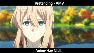 Pretending - AMV Hay Nhất