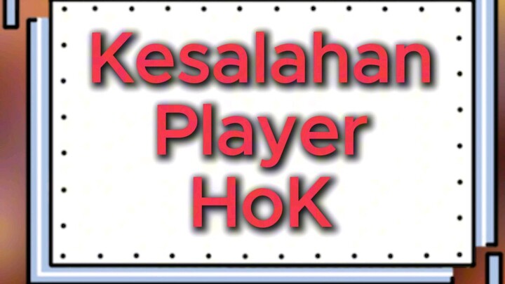 beberapa kesalahan yang terjadi di HoK