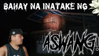 BAHAY NA INATAKE NG ASWANG!