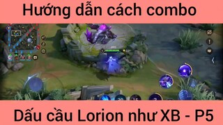 Hướng dẫn cách combo dấu cầu Lorion như XB #5