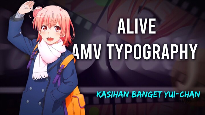 Kalian tim Yuigahama atau Yukinon? | Alive - AMV Typography