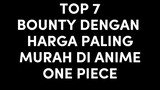 Ini bounty apa gorengan?! 🤣🤣 || TOP 7 BOUNTY  DENGAN HARGA PALING MURAH DI ANIME ONE PIECE