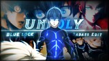 Blue Lock ⚽️ - Unholy [Edit/AMV] 4K !