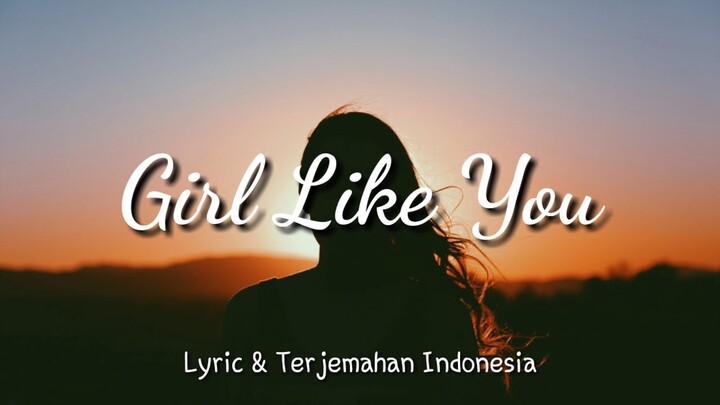Girls Like You - Maroon 5 Lyric & Terjemahan Indonesia