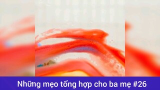 Những mẹo tổng hợp cho ba mẹ p26