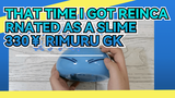 That Time I Got Reincarnated as a Slime| Is this Rimuru GK worth 330 ￥？