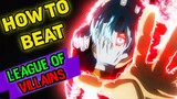 How To Beat "League Of Villains" In My Hero Academia