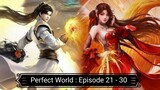 Perfect World : Episode 21 - 30 [ Sub Indonesia ]