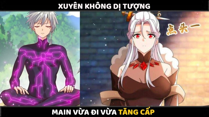 [Full] Xuyên Không Dị Tượng, Ta Vừa Đi Vừa Tăng Cấp | Review Truyện Tranh