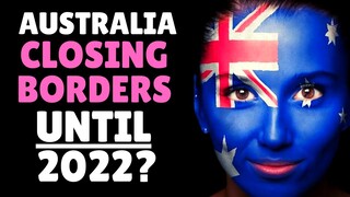 Australia Closing Borders Until 2022? | Latest Australian Tourism News