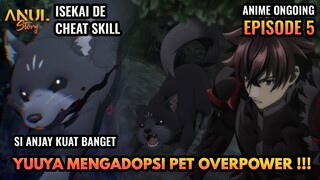 YUUYA MENGADOPSI PET OVERPOWER !!!, ALUR CERITA ISEKAI DE CHEAT SKILL EPISODE 5