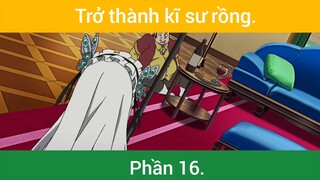 Trở thành kĩ sư rồng p16