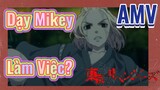 [Tokyo Revengers AMV | Dạy Mikey Làm Việc?