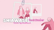 [ Cover ] Shiawase - Back Number [ by Andikent ]