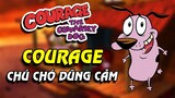 Courage - Chú Chó Dũng Cảm | Courage The Cowardly Dog