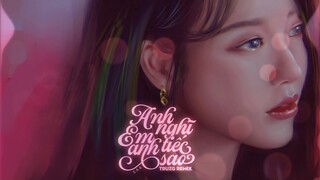 ANH NGHĨ EM TIẾC ANH SAO ? SAA X TRUZG REMIX