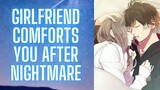Girlfriend Comforts You After Nightmare {ASMR Roleplay}