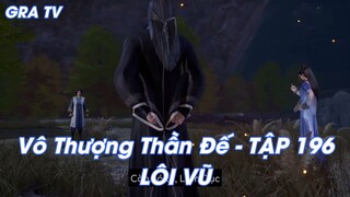 Vô Thượng Thần Đế - TẬP 196 LÔI VŨ