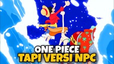 Ketika Anime One Piece Dari Sudut Pandang NPC