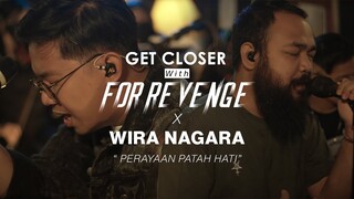 For Revenge x Wira Nagara - Perayaan Patah Hati [EP. Get Closer with For Revenge]