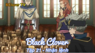 Black Clover Tập 21 - Nhận lệnh