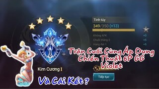 Trận Cuối Cùng Lên Cao Thủ ! Vớt Ngây Violet với Chiến Thuật 6p GG Và Cái Kết