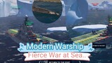 Fierce War at Sea.. Modern Warship