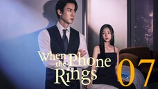 【Multi sub】 EP 07 - When The Phone Rings